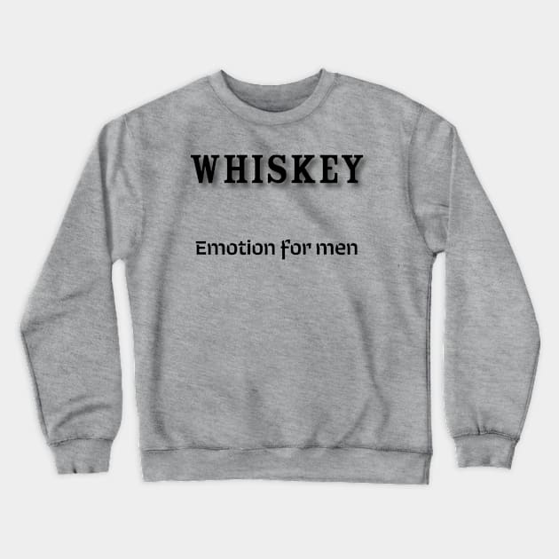 Whiskey: Emotion for men Crewneck Sweatshirt by Old Whiskey Eye